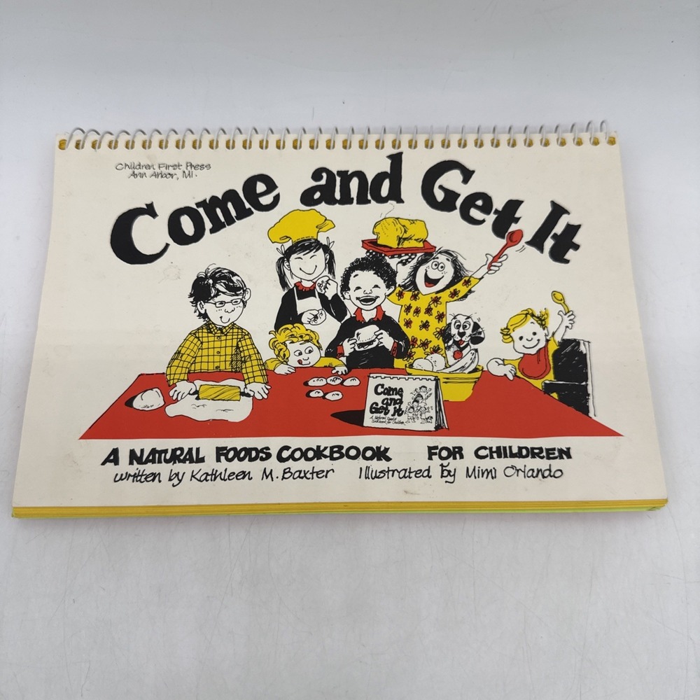 Come and Get It - A Natural Foods Cookbook for Children Vintage Spiral bound